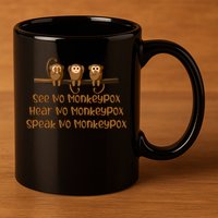 See NO Monkeypox, Hear NO Monkeypox, Speak NO Monkeypox 11oz C Handle Ceramic Mug