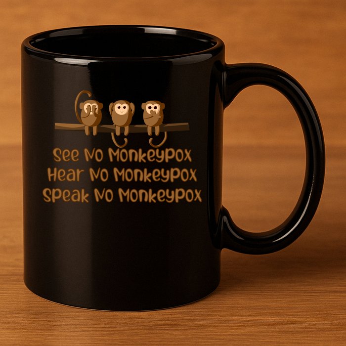 See NO Monkeypox, Hear NO Monkeypox, Speak NO Monkeypox 11oz C Handle Ceramic Mug