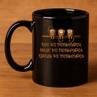 See NO Monkeypox, Hear NO Monkeypox, Speak NO Monkeypox 11oz C Handle Ceramic Mug