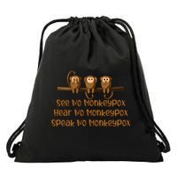 See NO Monkeypox, Hear NO Monkeypox, Speak NO Monkeypox Drawstring Bag