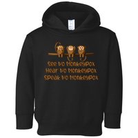See NO Monkeypox, Hear NO Monkeypox, Speak NO Monkeypox Toddler Hoodie