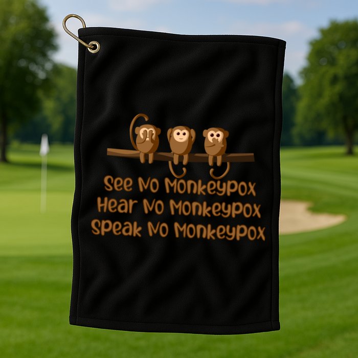 See NO Monkeypox, Hear NO Monkeypox, Speak NO Monkeypox Golf Towel