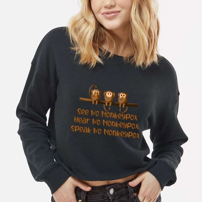 See NO Monkeypox, Hear NO Monkeypox, Speak NO Monkeypox Cropped Pullover Crew