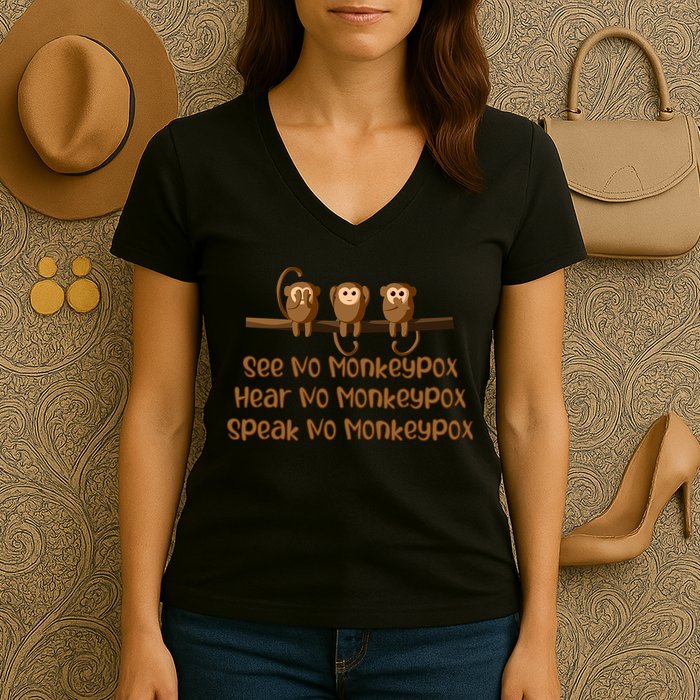 See NO Monkeypox, Hear NO Monkeypox, Speak NO Monkeypox Women's V-Neck T-Shirt