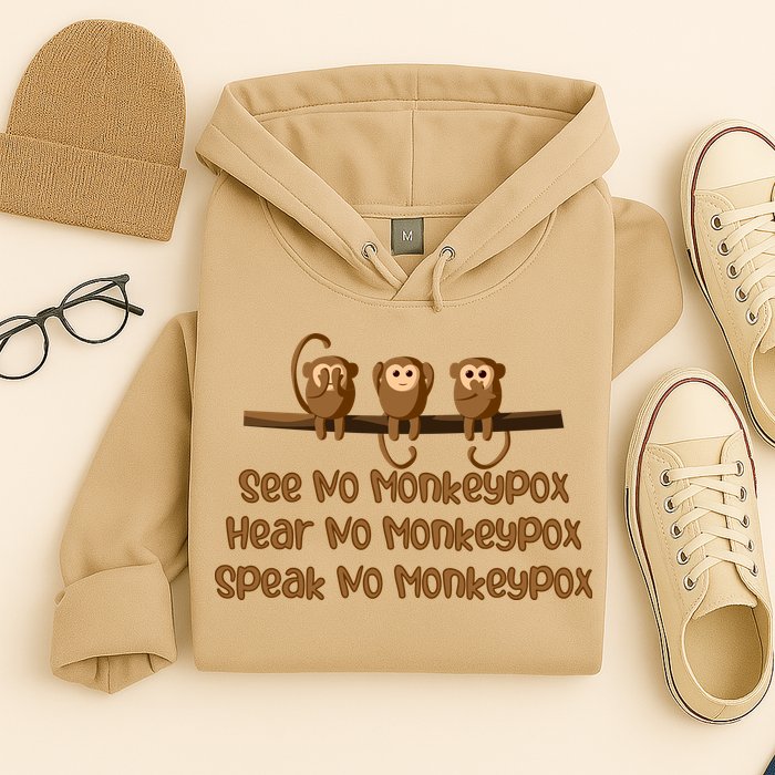 See NO Monkeypox, Hear NO Monkeypox, Speak NO Monkeypox Hoodie
