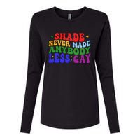 Shade Never Made Anybody Less Gay LGBTQ Rainbow Pride Womens Cotton Relaxed Long Sleeve T-Shirt