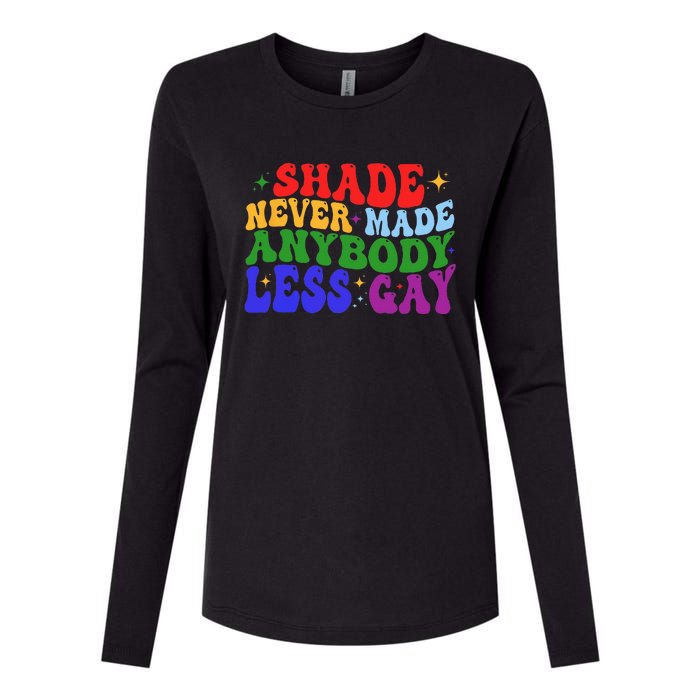 Shade Never Made Anybody Less Gay LGBTQ Rainbow Pride Womens Cotton Relaxed Long Sleeve T-Shirt