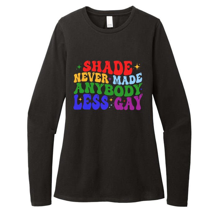 Shade Never Made Anybody Less Gay LGBTQ Rainbow Pride Womens CVC Long Sleeve Shirt