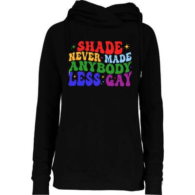 Shade Never Made Anybody Less Gay LGBTQ Rainbow Pride Womens Funnel Neck Pullover Hood