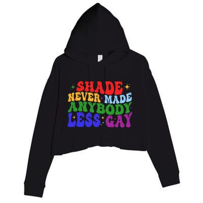 Shade Never Made Anybody Less Gay LGBTQ Rainbow Pride Crop Fleece Hoodie