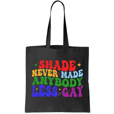 Shade Never Made Anybody Less Gay LGBTQ Rainbow Pride Tote Bag