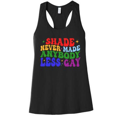 Shade Never Made Anybody Less Gay LGBTQ Rainbow Pride Women's Racerback Tank