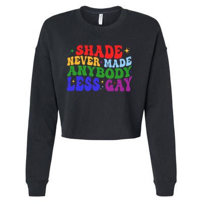 Shade Never Made Anybody Less Gay LGBTQ Rainbow Pride Cropped Pullover Crew