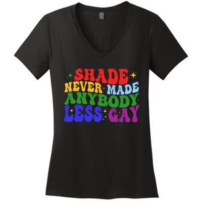 Shade Never Made Anybody Less Gay LGBTQ Rainbow Pride Women's V-Neck T-Shirt