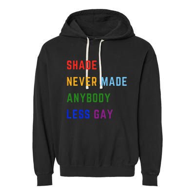 Shade Never Made Anybody Less Gay Garment-Dyed Fleece Hoodie