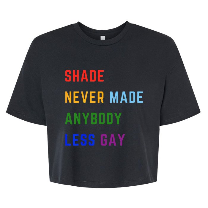 Shade Never Made Anybody Less Gay Bella+Canvas Jersey Crop Tee