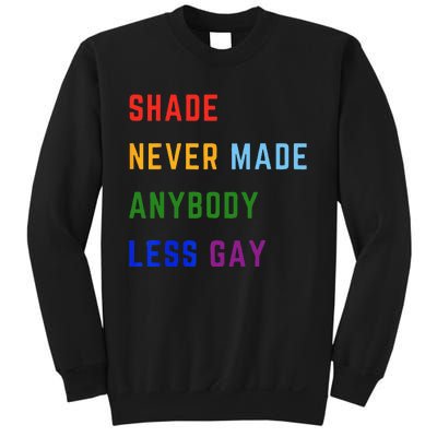 Shade Never Made Anybody Less Gay Sweatshirt