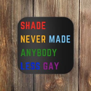 Shade Never Made Anybody Less Gay Coaster