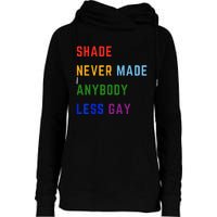 Shade Never Made Anybody Less Gay Womens Funnel Neck Pullover Hood