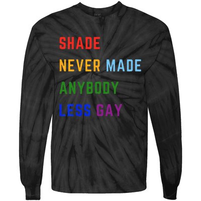 Shade Never Made Anybody Less Gay Tie-Dye Long Sleeve Shirt