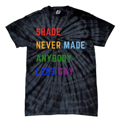 Shade Never Made Anybody Less Gay Tie-Dye T-Shirt