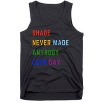 Shade Never Made Anybody Less Gay Tank Top