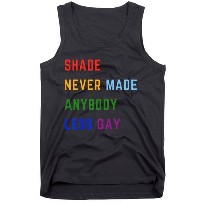 Shade Never Made Anybody Less Gay Tank Top