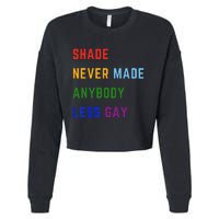 Shade Never Made Anybody Less Gay Cropped Pullover Crew