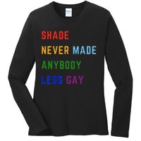 Shade Never Made Anybody Less Gay Ladies Long Sleeve Shirt