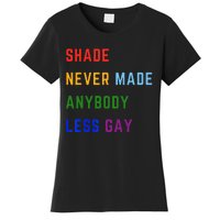 Shade Never Made Anybody Less Gay Women's T-Shirt