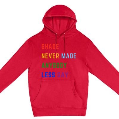 Shade Never Made Anybody Less Gay Premium Pullover Hoodie