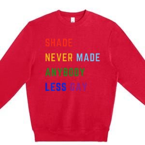 Shade Never Made Anybody Less Gay Premium Crewneck Sweatshirt