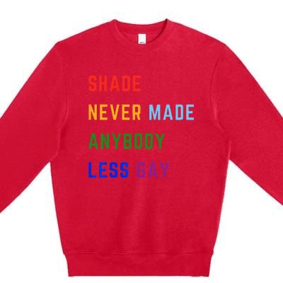 Shade Never Made Anybody Less Gay Premium Crewneck Sweatshirt