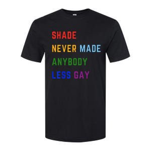 Shade Never Made Anybody Less Gay Softstyle CVC T-Shirt