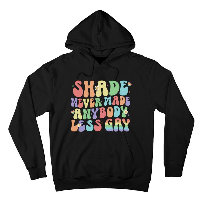 Shade Never Made Anybody Less Gay Hoodie