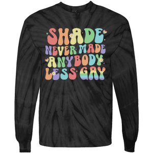 Shade Never Made Anybody Less Gay Tie-Dye Long Sleeve Shirt