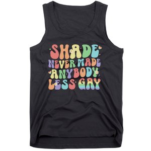 Shade Never Made Anybody Less Gay Tank Top