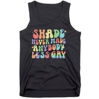 Shade Never Made Anybody Less Gay Tank Top