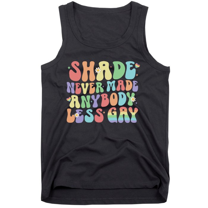 Shade Never Made Anybody Less Gay Tank Top