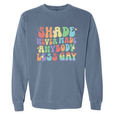 Shade Never Made Anybody Less Gay Garment-Dyed Sweatshirt