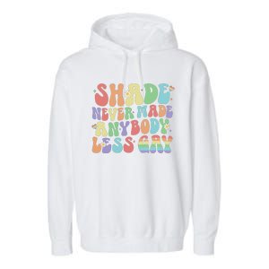 Shade Never Made Anybody Less Gay Garment-Dyed Fleece Hoodie