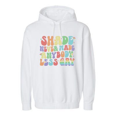 Shade Never Made Anybody Less Gay Garment-Dyed Fleece Hoodie