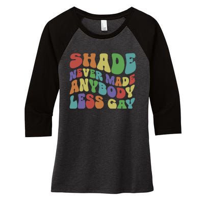 Shade Never Made Anybody Less Gay Women's Tri-Blend 3/4-Sleeve Raglan Shirt