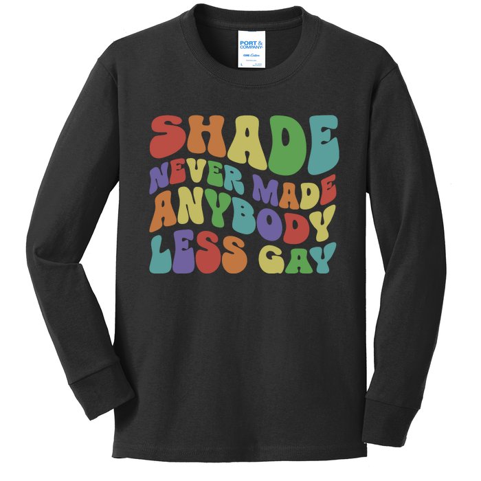 Shade Never Made Anybody Less Gay Kids Long Sleeve Shirt