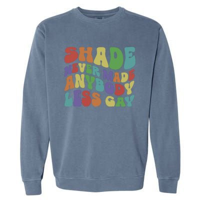 Shade Never Made Anybody Less Gay Garment-Dyed Sweatshirt