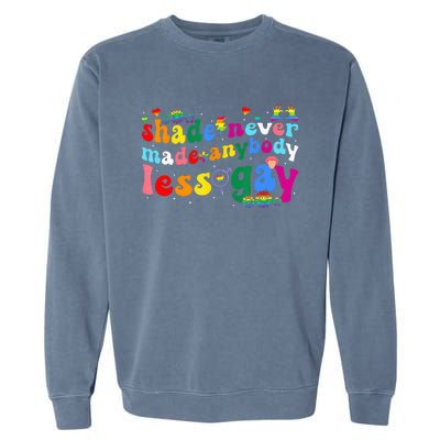 Shade Never Made Anybody Less Gay Rainbow Lgbt Lesbian Pride Garment-Dyed Sweatshirt