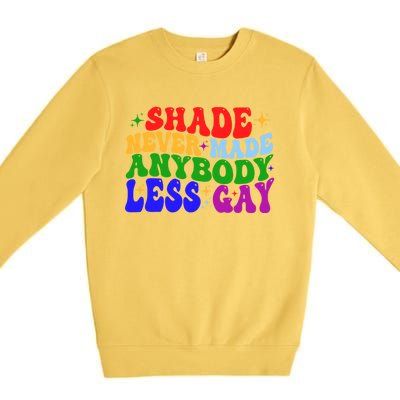 Shade Never Made Anybody Less Gay LGBTQ Rainbow Pride Premium Crewneck Sweatshirt