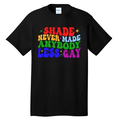 Shade Never Made Anybody Less Gay LGBTQ Rainbow Pride Tall T-Shirt