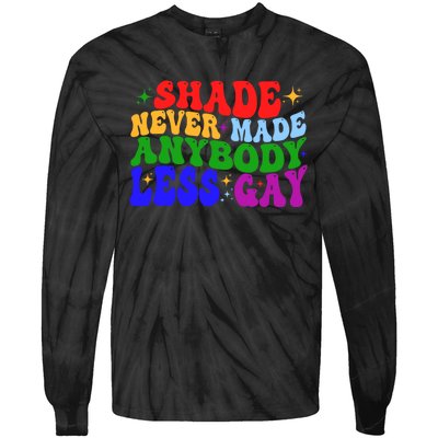 Shade Never Made Anybody Less Gay LGBTQ Rainbow Pride Tie-Dye Long Sleeve Shirt