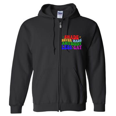 Shade Never Made Anybody Less Gay LGBTQ Rainbow Pride Full Zip Hoodie